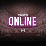 Пермская опера запустила видеоплатформу для показа своих лучших постановок
