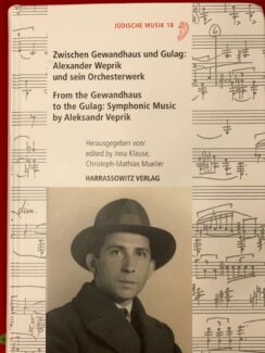 Zwischen Gewandhaus und Gulag: Alexander Weprik und sein Orchesterwerk. Herausgegeben/edited by Inna Klause, Christoph-Mathias Mueller. 2020, Harrassowitz Verlag, Wiesbaden