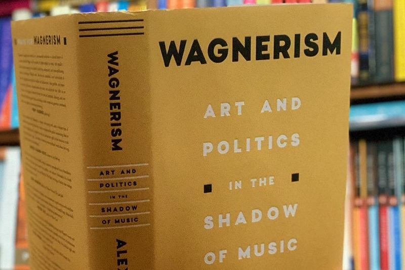 Alex Ross. Wagnerism: Art and Politics in the Shadow of Music